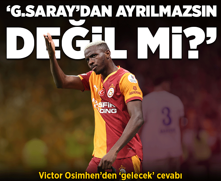 'Galatasaray'dan ayrılmazsın, değil mi?' Sorusuna Victor Osimhen'den yanıt