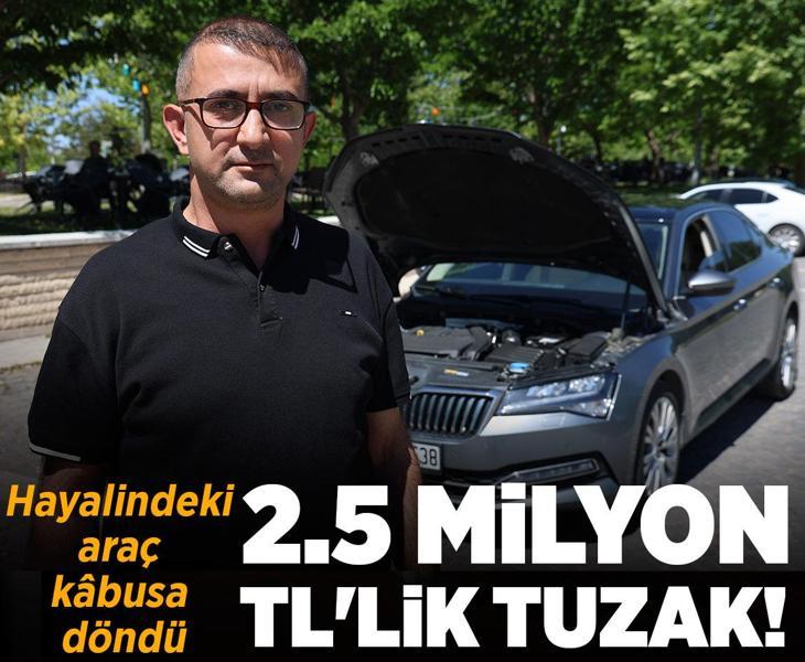 Hayalindeki araç kâbusa döndü: 2.5 milyon TL'lik şok
