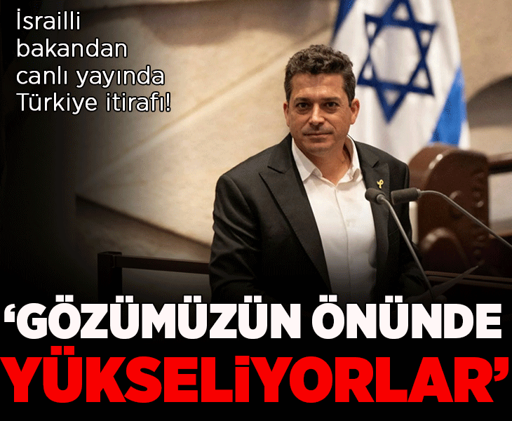 İsrailli bakandan canlı yayında Türkiye itirafı! 'Gözümüzün önünde yükseliyor, endişe verici'