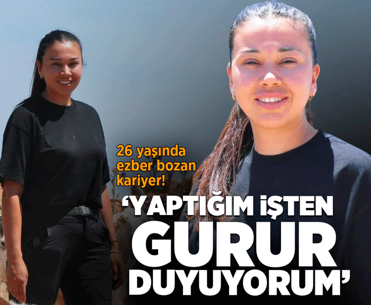 26 yaşında ezber bozan kariyer: Yaptığım işten gurur duyuyorum