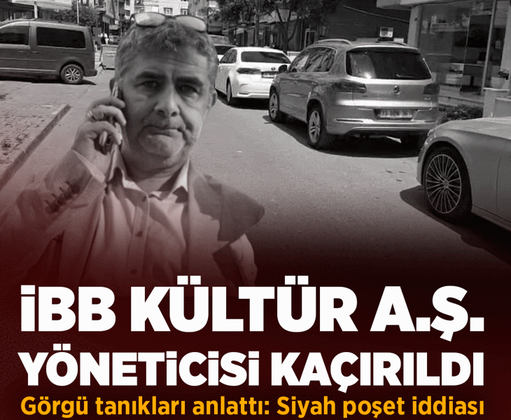 Son dakika... İBB Kültür A.Ş Genel Müdür Yardımcısı Erhan Karaal kimliği belirsiz kişilerce kaçırıldı
