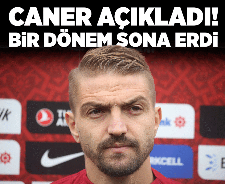 Caner Erkin resmen duyurdu! Bir dönem sona erdi