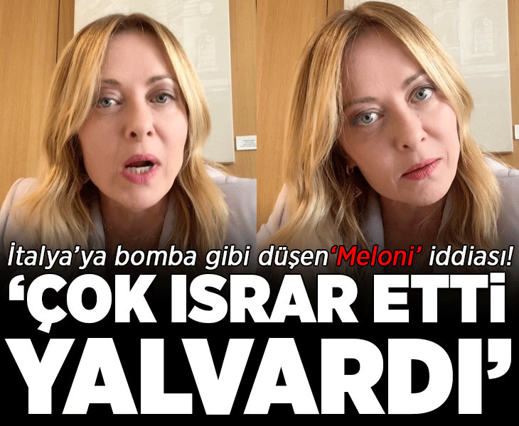 İtalya Başbakanı Meloni hakkında şok iddia! 'Çok ısrar etti, bana yalvardı'