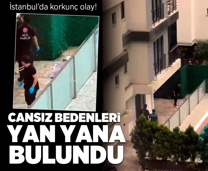 İstanbul'da korkunç olay! Yeni boşanan çiftin cesedi sitenin bahçesinde bulundu