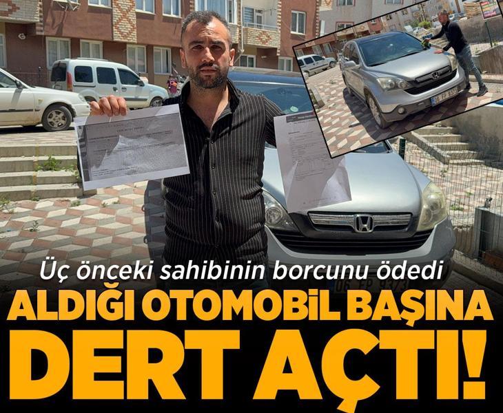 Aldığı otomobil başına dert açtı: Üç önceki sahibin borcunu ödedi