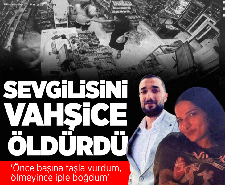 İstanbul'da vahşet: Sevgilisinin başına taşla vurup iple boğdu