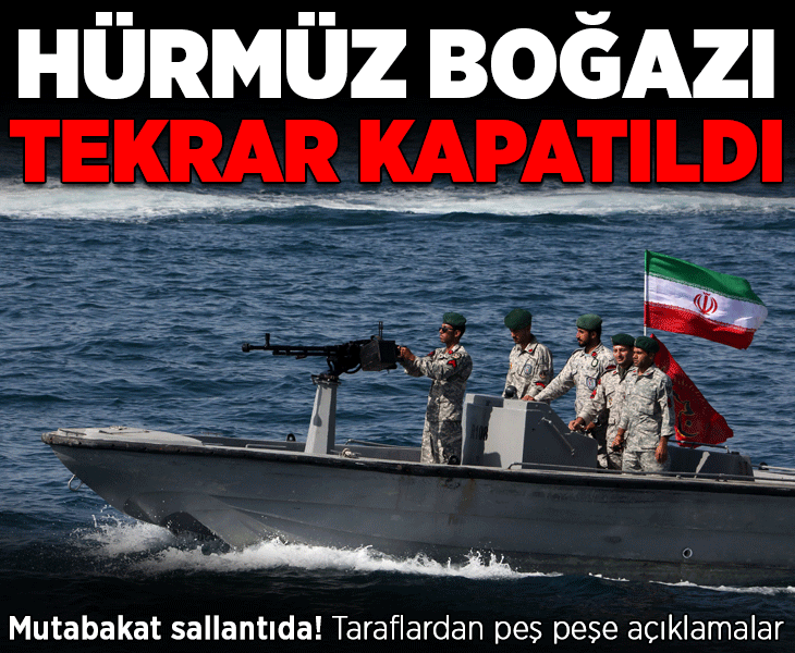İran'dan flaş açıklama: ABD taahhütlere uymuyor, Hürmüz Boğazı tekrar kapatıldı