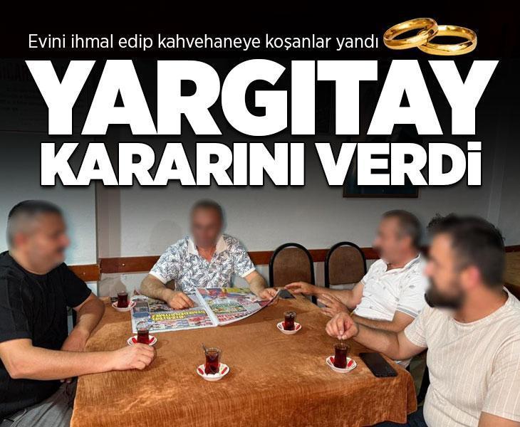Sürekli kahvehanelerde vakit geçirenlere kötü haber! Yargıtay'dan emsal karar