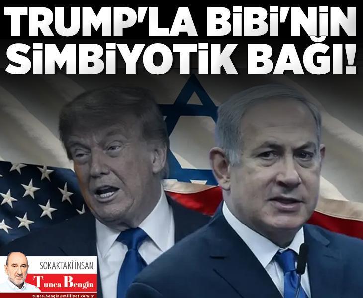 Trump’la Bibi’nin simbiyotik bağı!