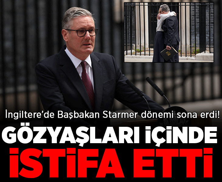 İngiltere Başbakanı Starmer istifa etti!