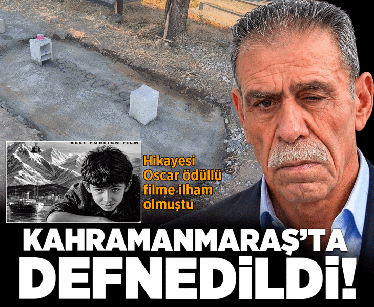 Hikayesi Oscar ödüllü filme ilham olmuştu! Kahramanmaraş'ta defnedildi