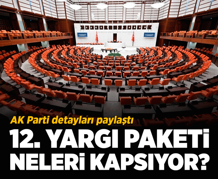 Son dakika... 12. Yargı Paketi neleri kapsıyor? AK Parti detayları açıkladı