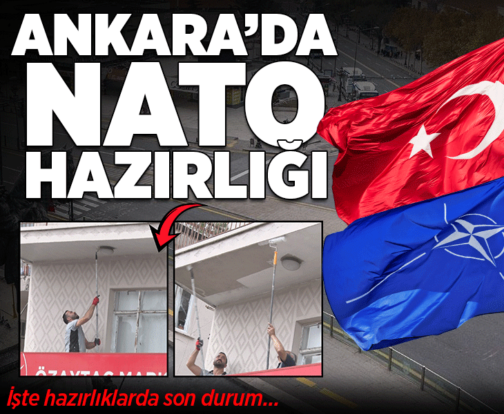 Ankara'da 'NATO' makyajı! İşte hazırlıklarda son durum...