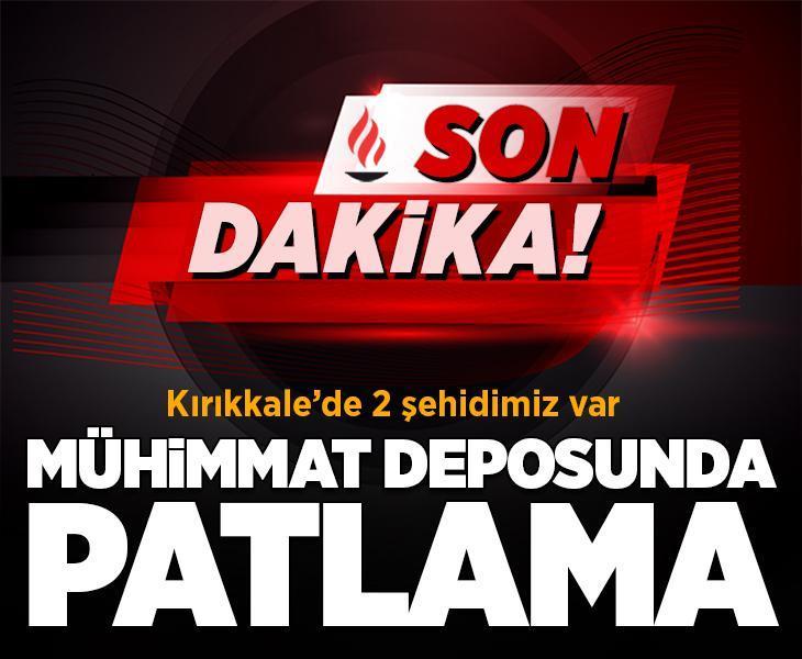 Son dakika... Kırıkkale'de mühimmat deposunda patlama: 2 şehit