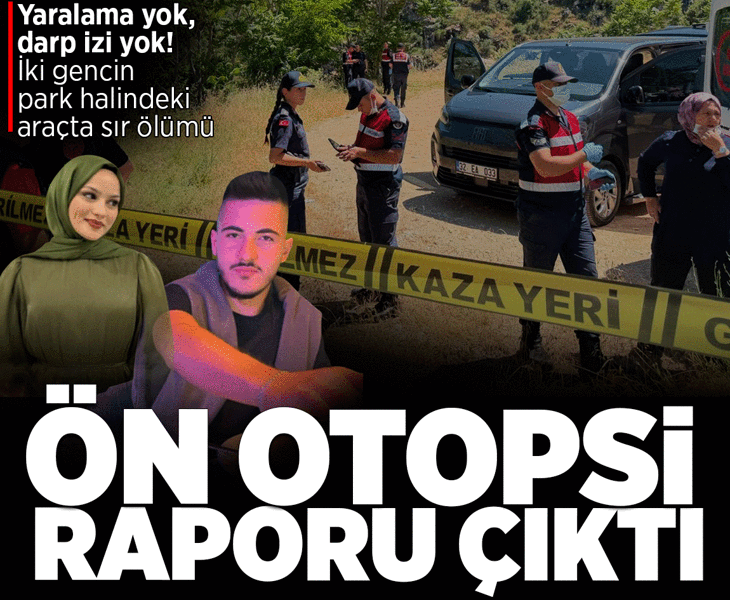 Yaralama yok, darp izi yok! Park halindeki araçta iki gencin sır ölümünde ilk rapor