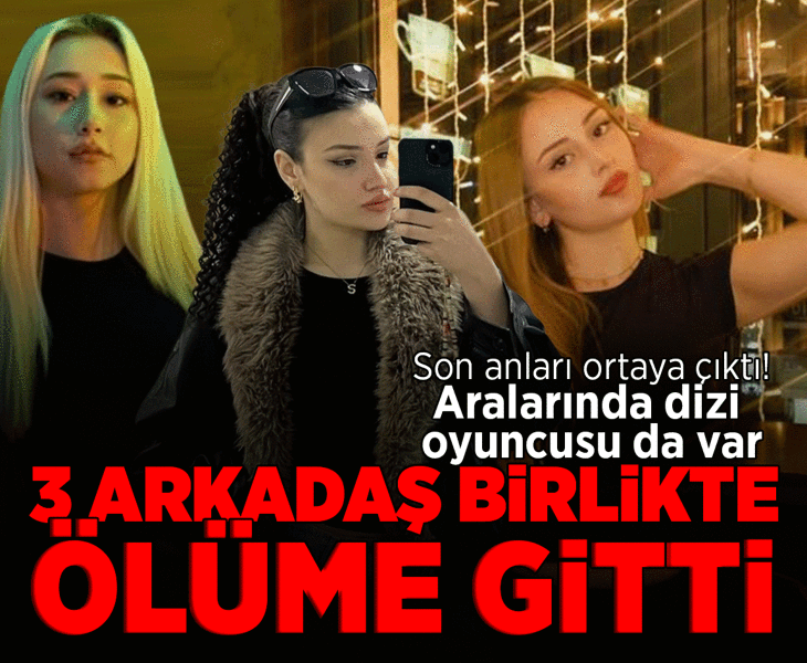 Aralarında dizi oyuncusu da var! Rize’de 3 genç kızın korkunç ölümü
