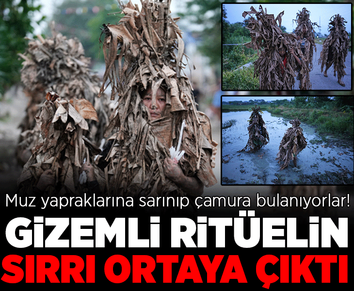 Muz yapraklarına sarınıp çamura bulanıyorlar! Binlerce kişinin katıldığı gizemli ritüelin sırrı ortaya çıktı