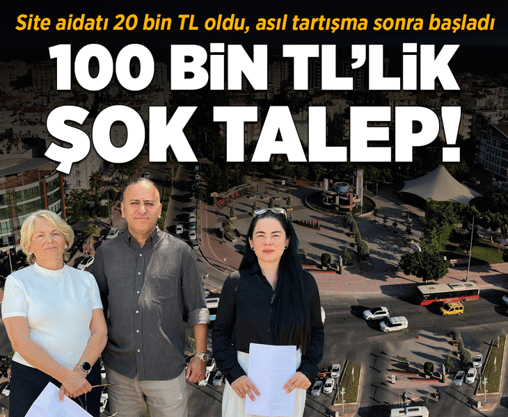 Lüks sitede aidat krizi: 120 bin TL’lik şok talep