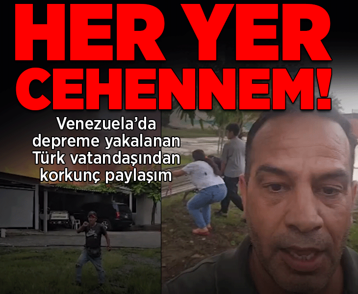 Venezuela'da depremi yaşayan Türk vatandaşından korkunç paylaşım: Her yer cehennem...
