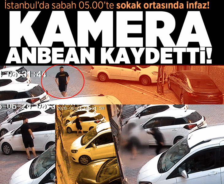 İstanbul'da sabah 05.00'te sokak ortasında infaz! Dehşet güvenlik kamerasında