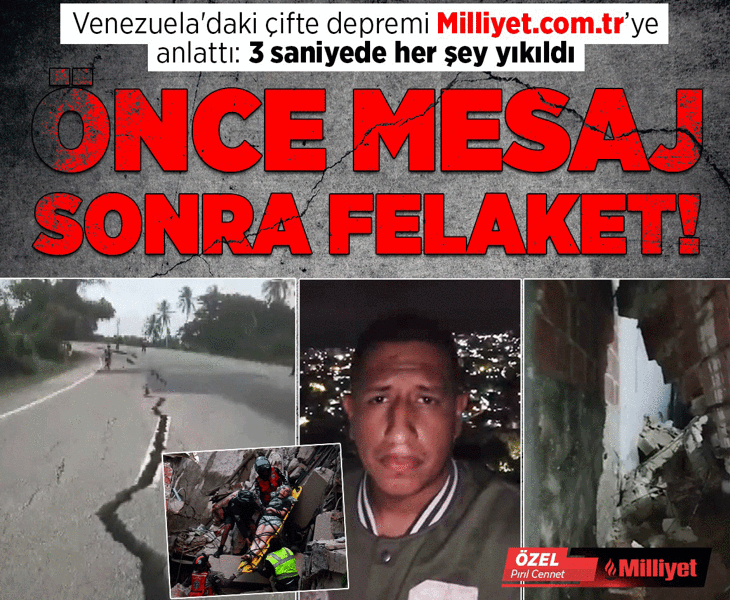 Önce mesaj sonra felaket! Venezuela'daki çifte depremi Milliyet.com.tr'ye anlattı: 3 saniyede her şey yıkıldı