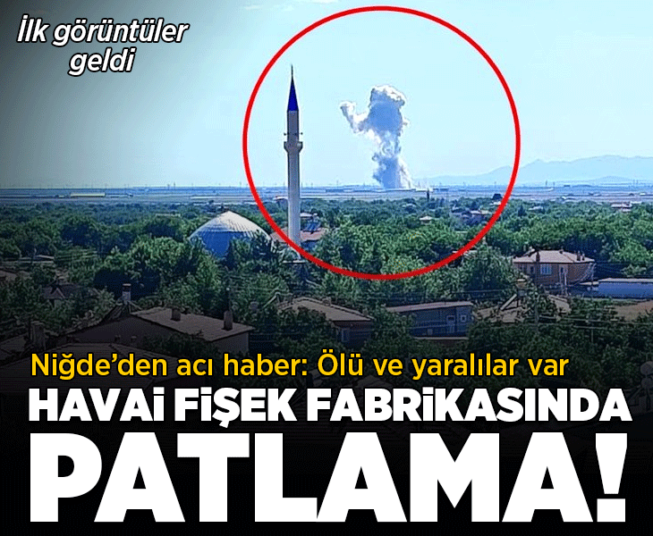 Son dakika... Niğde'de havai fişek fabrikasında patlama! Çok sayıda yaralı var