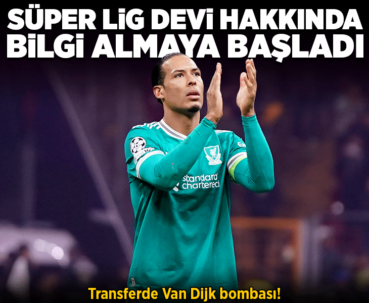 Transferde Van Dijk bombası! Süper Lig devi hakkında bilgi almaya başladı