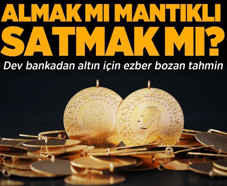 Dev bankadan altın için ezber bozan tahmin! Almak mı mantıklı satmak mı?