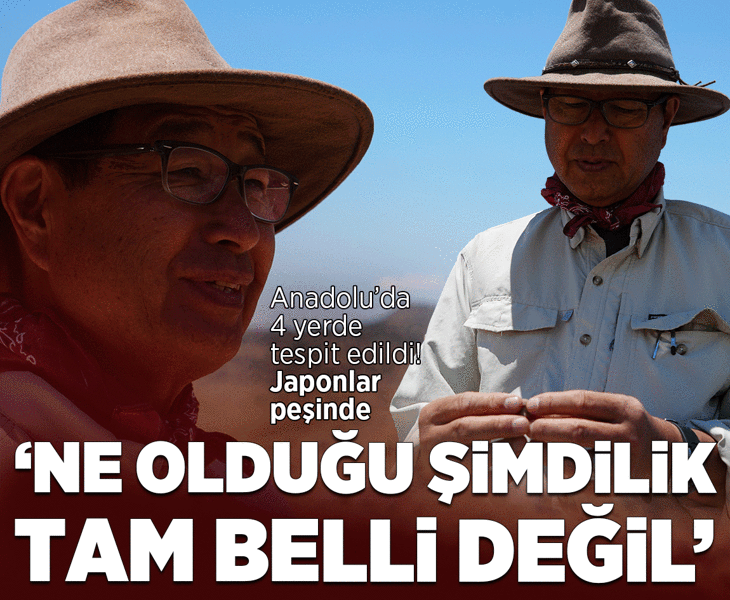 Anadolu’da 4 yerde tespit edildi! Japonlar peşinde: Ne olduğu şimdilik tam olarak belli değil
