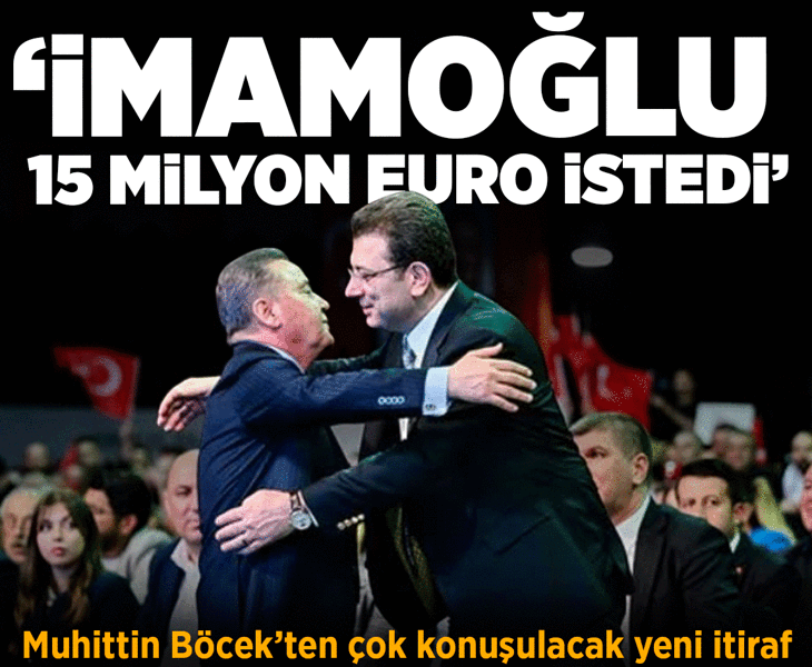 Muhittin Böcek'ten yeni itiraf! 'İmamoğlu adaylık için 15 milyon euro istedi'
