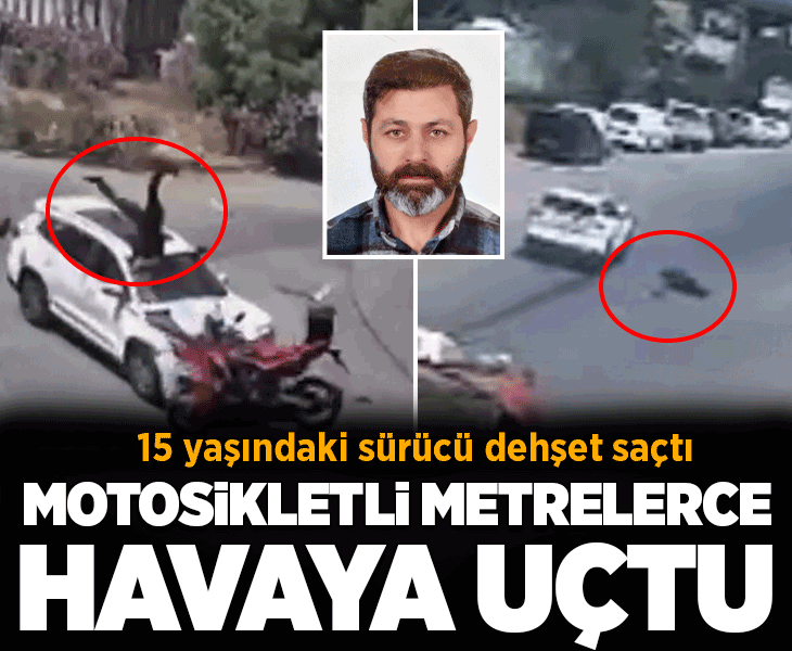 15 yaşındaki sürücü dehşet saçtı! Motosikletli metrelerce havaya uçtu