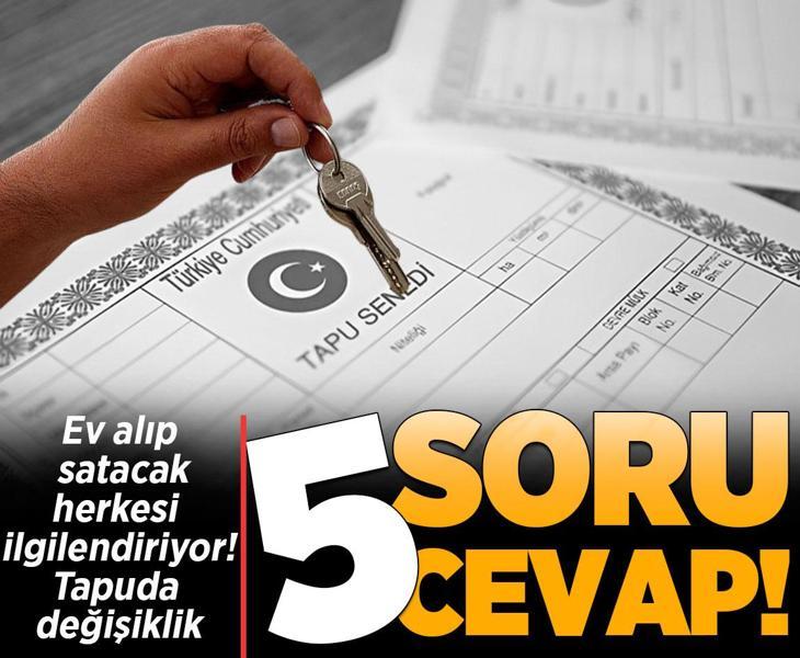 Ev alıp satacak herkesi ilgilendiriyor: Tapuda değişiklik!