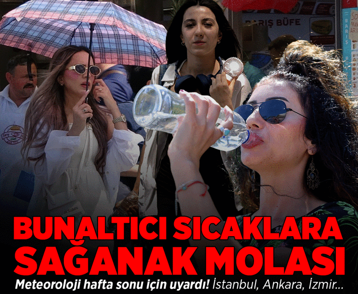 Son dakika… Meteoroloji hafta sonu için uyardı! Kavurucu sıcaklara kısa bir ara