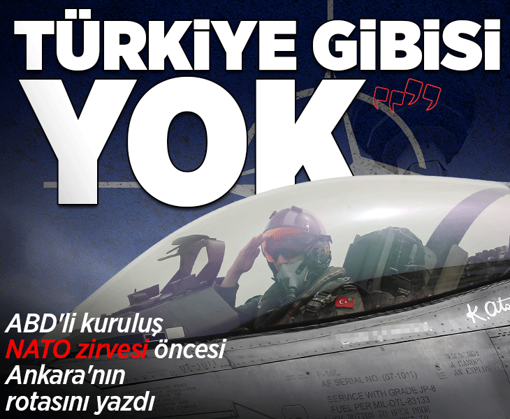 ABD'li kuruluş NATO zirvesi öncesi Ankara'nın rotasını yazdı! 'Türkiye gibi bir ülke daha yok'