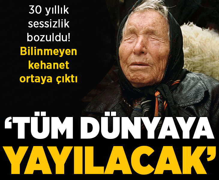 30 yıllık sessizlik bozuldu! Baba Vanga'nın bilinmeyen kehaneti ilk kez ortaya çıktı: 'Tüm dünyaya yayılacak'