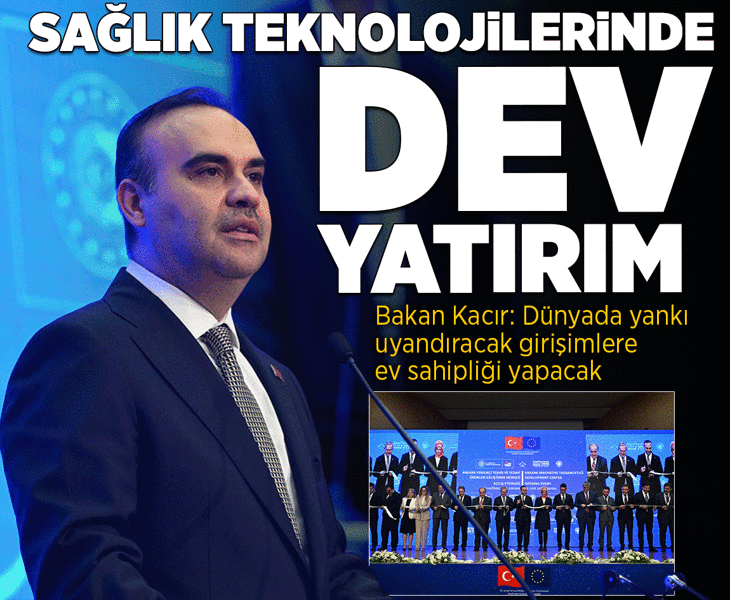 Sağlık teknolojilerinde dev yaptırım! Bakan Kacır: Dünyada yankı uyandıracak girişimlere ev sahipliği yapacak