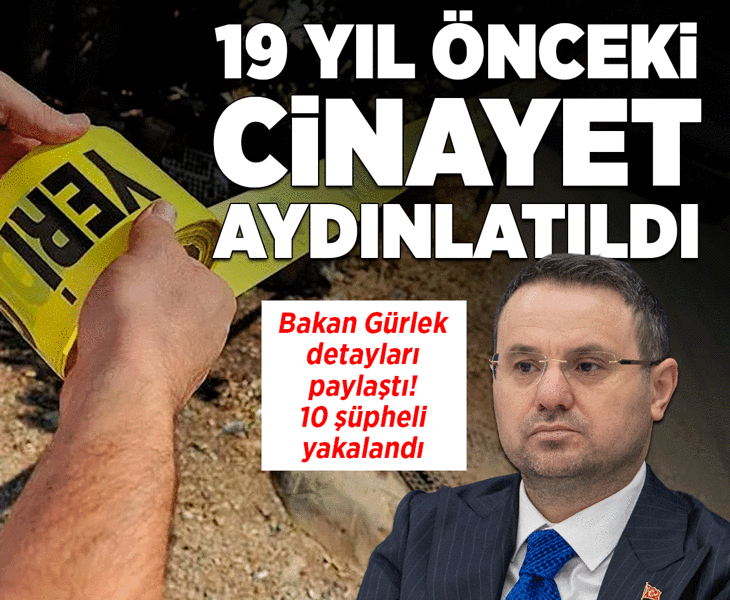 19 yıl önceki cinayet aydınlatıldı! 10 şüpheli hakkında adli işlem başlatılıp yakalandı