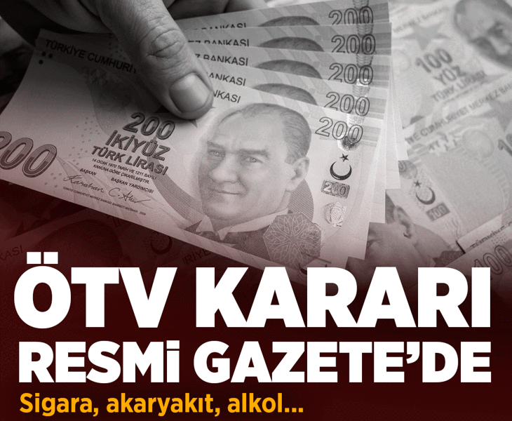 Son dakika: ÖTV kararı Resmi Gazete'de: Sigara, akaryakıt, alkol...