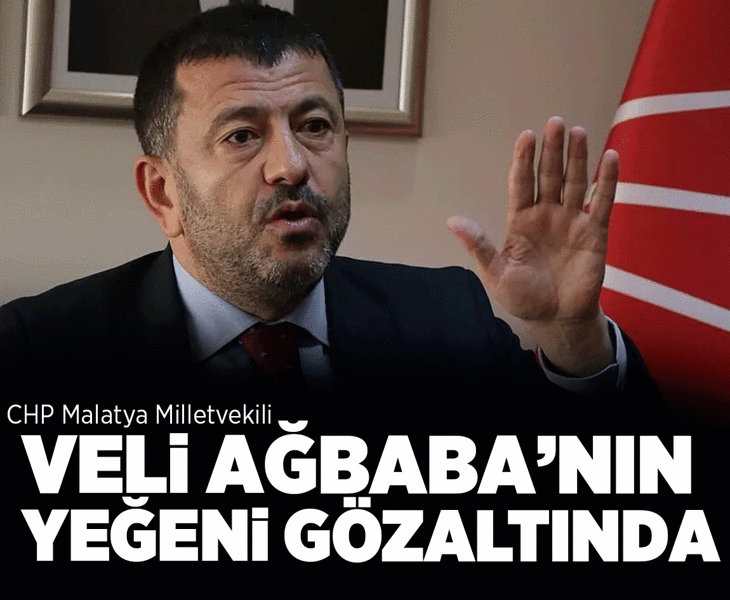 CHP'li Veli Ağbaba'nın yeğeni gözaltında