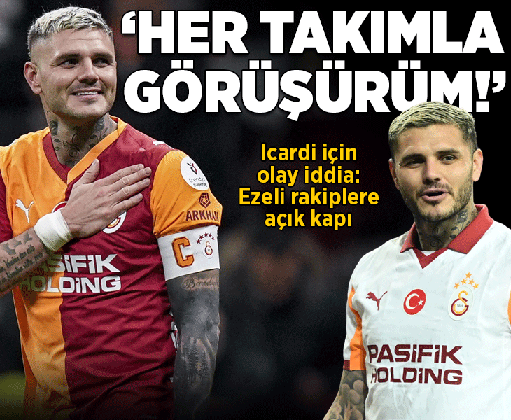 Galatasaray'da Icardi için olay iddia! Fenerbahçe ve Beşiktaş'a açık kapı: Her takımla görüşürüm
