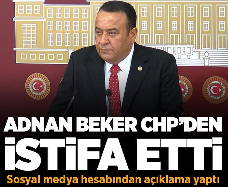 Son dakika... CHP'li vekil Adnan Beker partisinden istifa etti