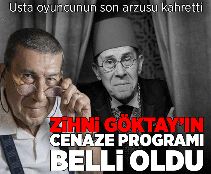 SON DAKİKA... Zihni Göktay’ın cenaze programı belli oldu! Son arzusu kahretti