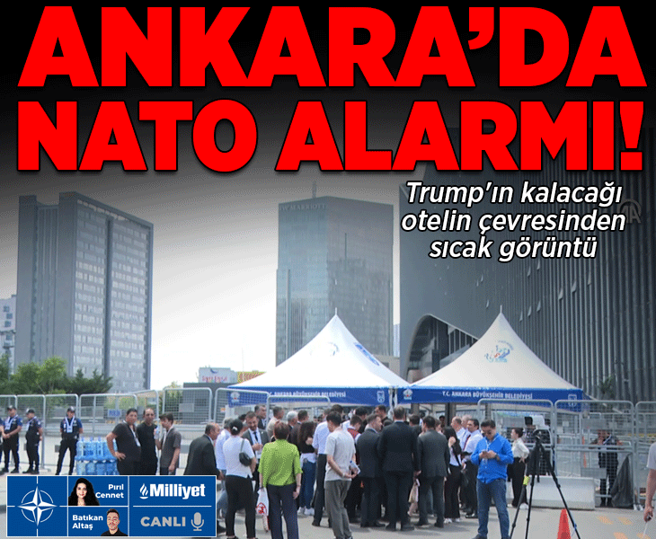Ankara'da NATO alarmı! Trump'ın kalacağı otelin çevresinde yüksek güvenlik