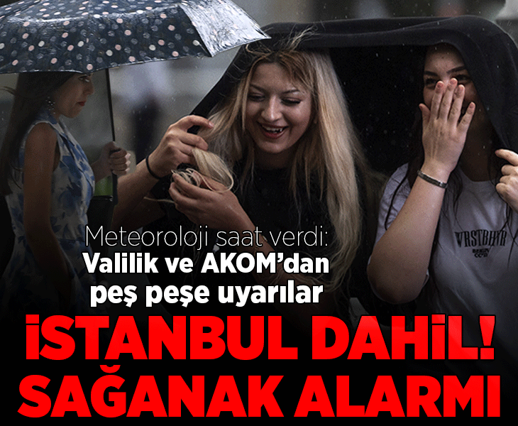 Meteoroloji haritayı güncelledi! İstanbul için alarm verildi: Valilik ve AKOM'dan peş peşe uyarı