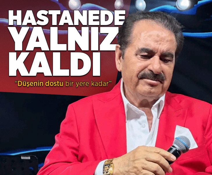 İbrahim Tatlıses hastanede yalnız kaldı! Oğlundan dikkat çeken sözler: Düşenin dostu bir yere kadar