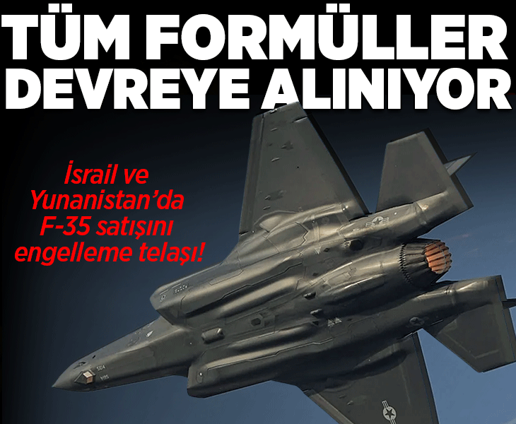 İsrail ve Yunanistan’da F-35 satışını engelleme telaşı! Tüm formülleri devreye alıyorlar