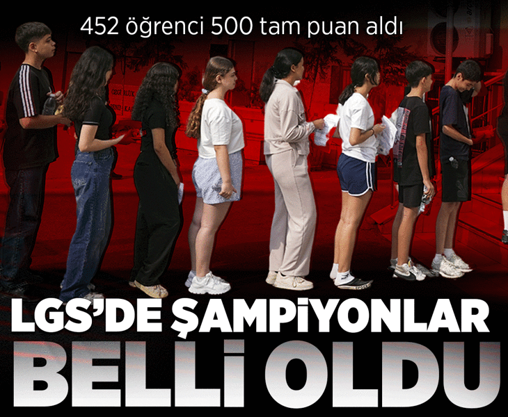 Son dakika... LGS'de şampiyonlar belli oldu! 452 öğrenci 500 tam puan aldı