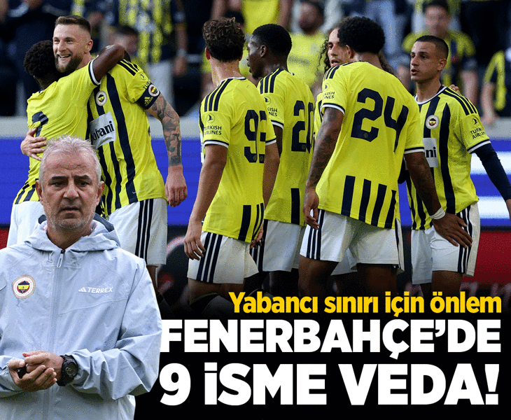 Fenerbahçe'de 9 isme veda! Yabancı sınırı için tedbir