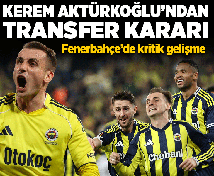 Kerem Aktürkoğlu kararını verdi! Fenerbahçe'de kritik gelişme