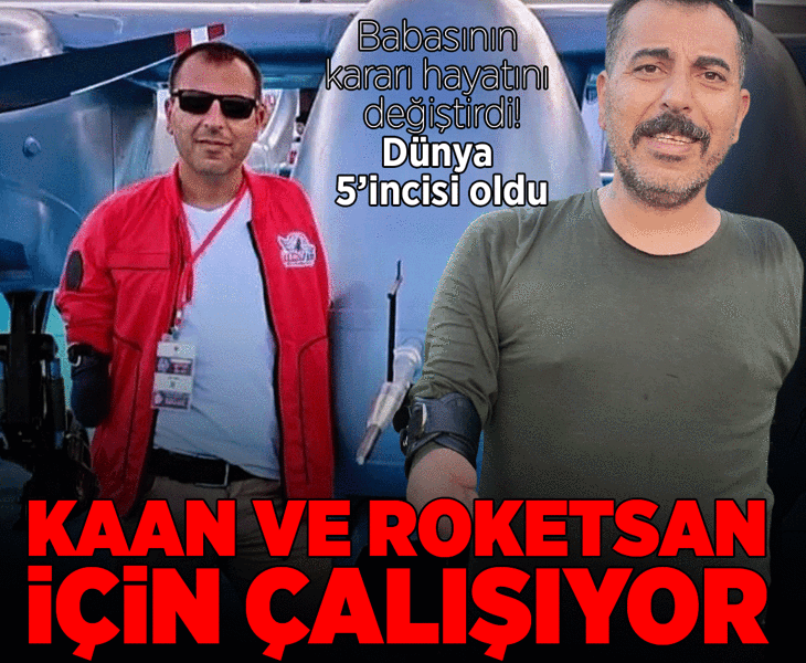 Çocukken iki kolunu kaybetti, şimdi KAAN için çalışıyor! Dünya 5’incisi oldu